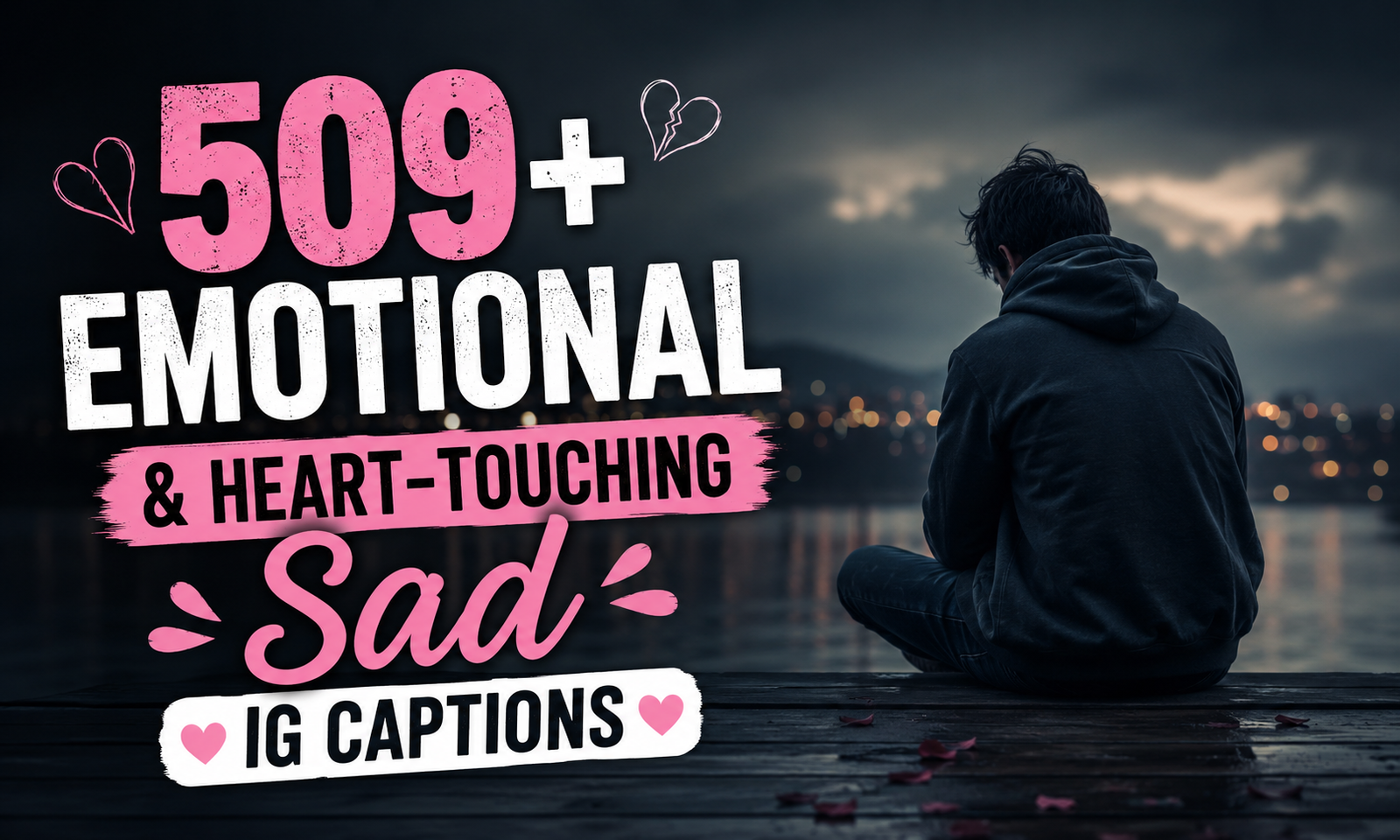 509+ Emotional & Heart-Touching Sad IG Captions